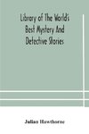 Library of the world's best mystery and detective stories