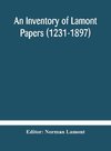 An Inventory of Lamont Papers (1231-1897) Collected, Edited, and Presented To The Scottish Record Society