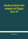 Annales du Service des antiquités de l'Egypte Tome VII