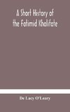 A short history of the Fatimid Khalifate