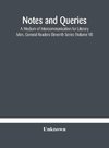 Notes and queries; A Medium of Intercommunication for Literary Men, General Readers Eleventh Series (Volume VI)