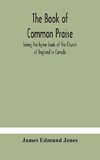 The Book of Common Praise, being the hymn book of the Church of England in Canada