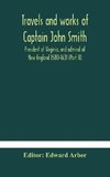 Travels and works of Captain John Smith; President of Virginia, and admiral of New England 1580-1631 (Part II)