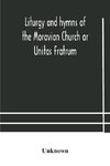 Liturgy and hymns of the Moravian Church or Unitas Fratrum