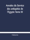 Annales du Service des antiquités de l'Egypte Tome III