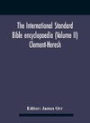 The International standard Bible encyclopaedia (Volume II) Clement-Heresh