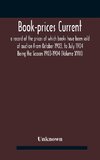 Book-prices current; a record of the prices at which books have been sold at auction From October 1903, to July 1904 Being the Season 1903-1904 (Volume XVIII)
