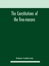 The constitutions of the free-masons