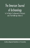 The American journal of archaeology for the Study of The Monuments of Antiquity and of The Middle Ages (Volume I)