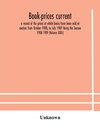 Book-prices current; a record of the prices at which books have been sold at auction from October 1908, to July 1909 Being the Season 1908-1909 (Volume XXIII)