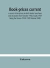 Book-prices current; a record of the prices at which books have been sold at auction from October 1908, to July 1909 Being the Season 1908-1909 (Volume XXIII)