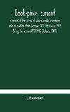 Book-prices current; a record of the prices at which books have been sold at auction from October 1911, to August 1912 Being the Season 1911-1912 (Volume XXVI)