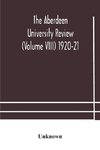 The Aberdeen university review (Volume VIII) 1920-21