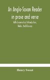 An Anglo-Saxon reader in prose and verse With Grammatical Introduction, Notes, And Glossary