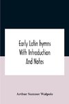 Early Latin Hymns With Introduction And Notes