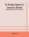 The Burlington magazine for Connoisseurs Illustrated & Published Monthly (Volume XXIII) April to September 1913