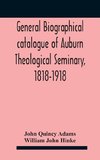 General biographical catalogue of Auburn Theological Seminary, 1818-1918