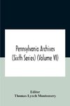 Pennsylvania Archives (Sixth Series) (Volume Vi)