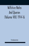 Wiltshire Notes And Queries (Volume Viii) 1914-16