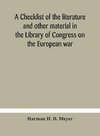 A checklist of the literature and other material in the Library of Congress on the European war