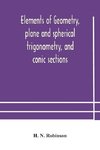 Elements of geometry, plane and spherical trigonometry, and conic sections