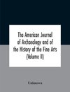 The American Journal Of Archaeology And Of The History Of The Fine Arts (Volume Ii)