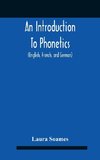 An Introduction To Phonetics (English, French, And German), With Reading Lessons And Exercises With A Preface By Dorothea Beale