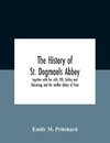 The History Of St. Dogmaels Abbey, Together With Her Cells, Pill, Caldey And Glascareg, And The Mother Abbey Of Tiron