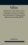 Folklore; A Quarterly Review Of Myth, Tradition, Institution & Custom Being The Transactions Of The Folk-Lore Society And Incorporating The Archaeological Review And The Folk-Lore Journal (Volume Xvi) 1905