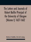 The Letters And Journals Of Robert Baillie Principal Of The University Of Glasgow (Volume I) 1637-1662