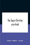 The Japan Christian Year-Book; Continuing The Japan Mission Year Book Being The Thirtieth Issue Of The Christian Movement In Japan And Formosa 1932 Issued By The Federation Of Christian Missions In Japan