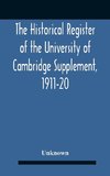 The Historical Register Of The University Of Cambridge Supplement, 1911-20