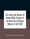 The Letters And Journals Of Robert Baillie Principal Of The University Of Glasgow (Volume I) 1637-1662