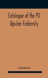 Catalogue Of The Psi Upsilon Fraternity