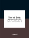 Notes And Queries; A Medium Of Intercommunication For Literary Men, General Readers Tenth Series (Volume Vii)