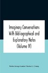 Imaginary Conversations With Bibliographical And Explanatory Notes  (Volume Iv)