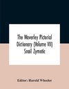 The Waverley Pictorial Dictionary (Volume Vii) Snail Zymotic