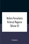 Western Pennsylvania Historical Magazine (Volume Iii)