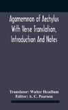 Agamemnon Of Aechylus With Verse Translation, Introduction And Notes