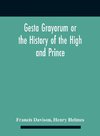 Gesta Grayorum Or The History Of The High And Prince, Henry Prince Of Purpoole, Arch-Duke Of Stapulia And Bernardia, Duke Of High And Nether Holborn, Marquis Of St. Giles And Tottenham, Count Palatine Of Bloomsbury And Clerkenwell, Great Lord Of The Conto