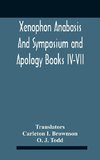 Xenophon Anabasis And Symposium And Apologybooks Iv-Vii