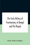 The Early History Of Freemasonry In Bengal And The Punjab With Which Is Incorporated The Early History Of Freemasonry In Bengal By Andrew D'Cruz