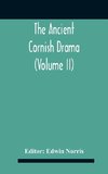 The Ancient Cornish Drama (Volume Ii)