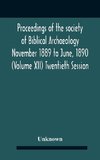 Proceedings Of The Society Of Biblical Archaeology November 1889 To June, 1890 (Volume Xii) Twentieth Session