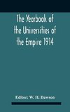 The Yearbook Of The Universities Of The Empire 1914 And Published For The Universities Bureau Of The British Empire