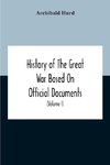 History Of The Great War Based On Official Documents By Direction Of The Historical Section Of The Committee Of Imperial Defence The Merchant Navy (Volume I)