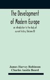 The Development Of Modern Europe; An Introduction To The Study Of Current History (Volume Ii)