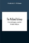 The Midland Railway, Its Rise And Progress, A Narrative Of Modern Enterprise