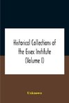 Historical Collections Of The Essex Institute (Volume I)