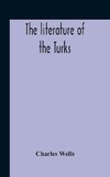 The Literature Of The Turks. A Turkish Chrestomathy Consisting Of Extracts In Turkish From The Best Turkish Authors (Historians, Novelists, Dramatists) With Interlinear And Free Translations In English, Biographical And Grammatical Notes And Facsimiles Of